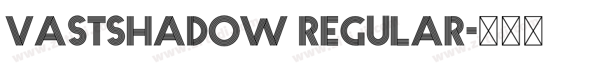 VASTSHADOW REGULAR字体转换 VASTSHADOW REGULAR字体转换